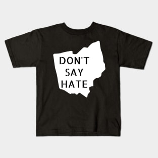 Don't Say Hate - Oppose Don't Say Gay - Ohio Silhouette - LGBTQIA2S+ Kids T-Shirt